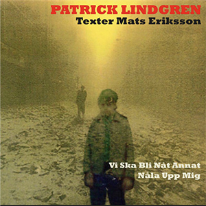 Patrick Lindgren - Vi skulle bli nåt annat